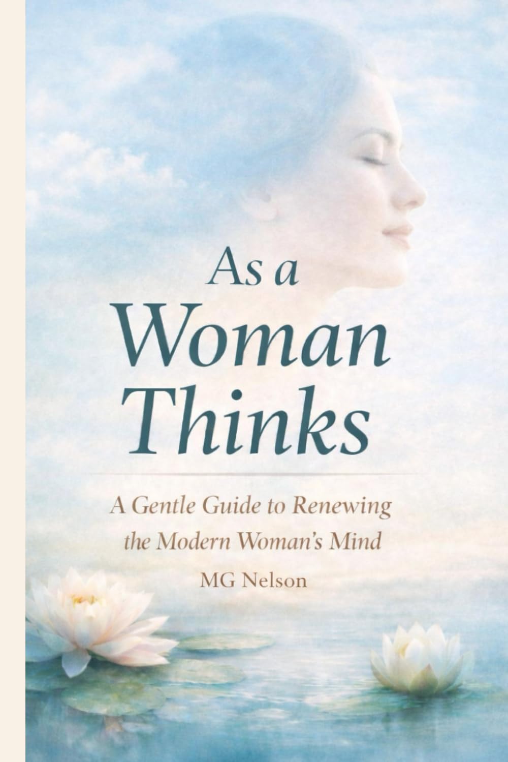 As a woman Thinks: A Gentle Guide for the Modern Woman’s Mind
