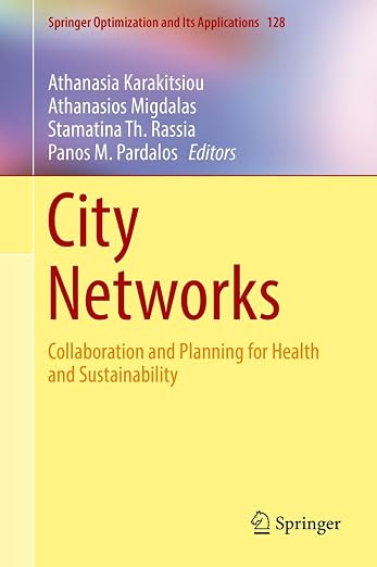 City Networks: Collaboration and Planning for Health and Sustainability (Springer Optimization and Its Applications, 128)