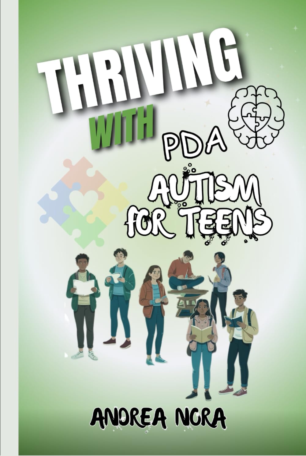 Thriving with PDA Autism for Teens: A Guide to Calming Anxiety, Managing Demands, and Gaining Confidence as a Neurodivergent Teen