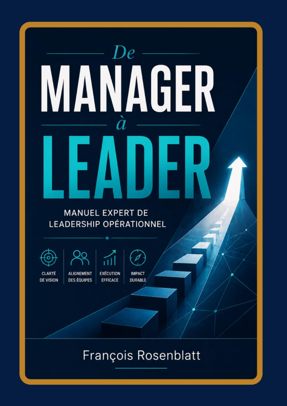 DE MANAGER A LEADER: Méthodes, outils et postures pour développer une autorité juste, engager les équipes et renforcer son leadership opérationnel (AQUA PROXIMA – Référentiel des Centres Aquatiques)