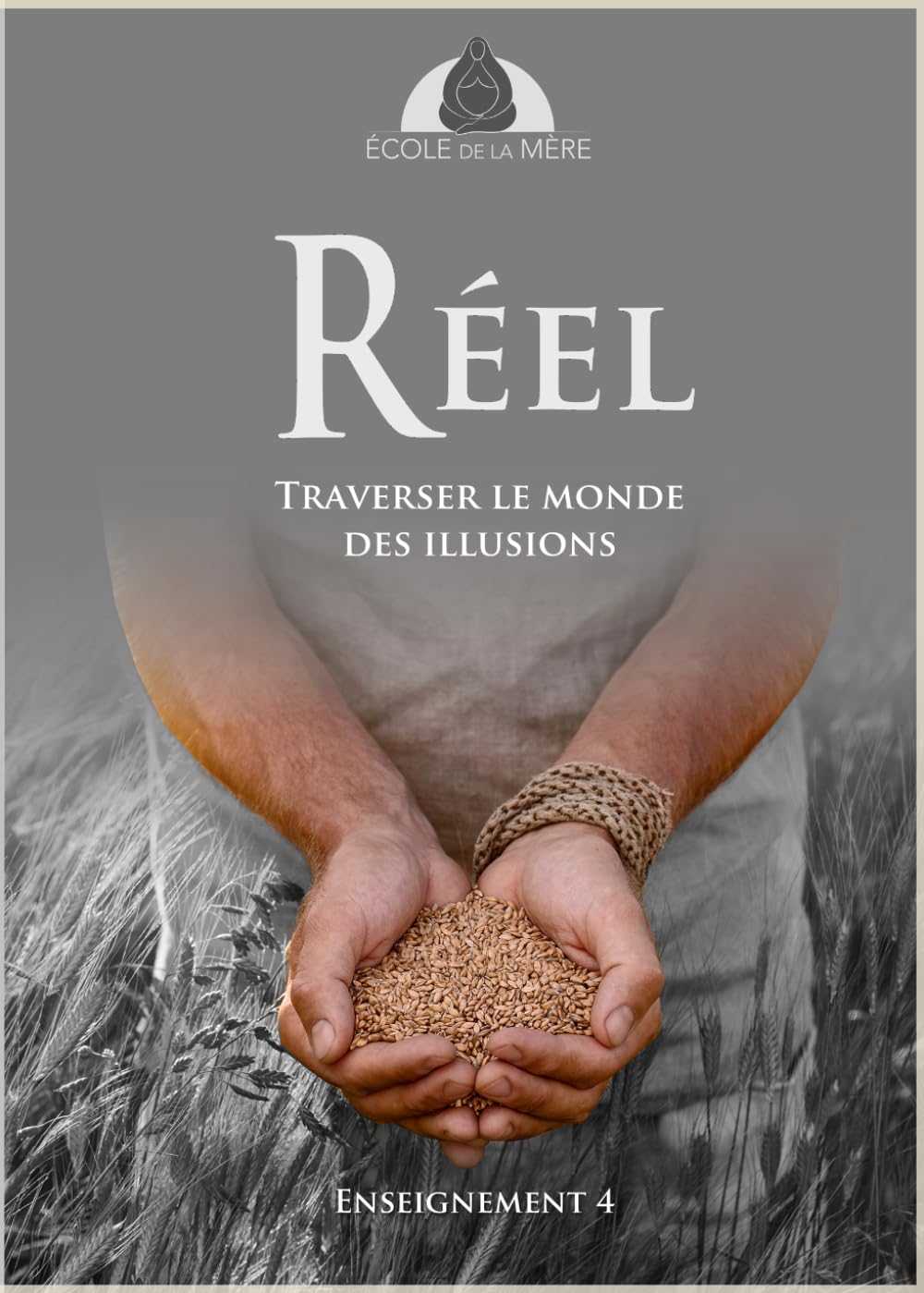 Réel: Traverser le monde des illusions (École de la Mère)