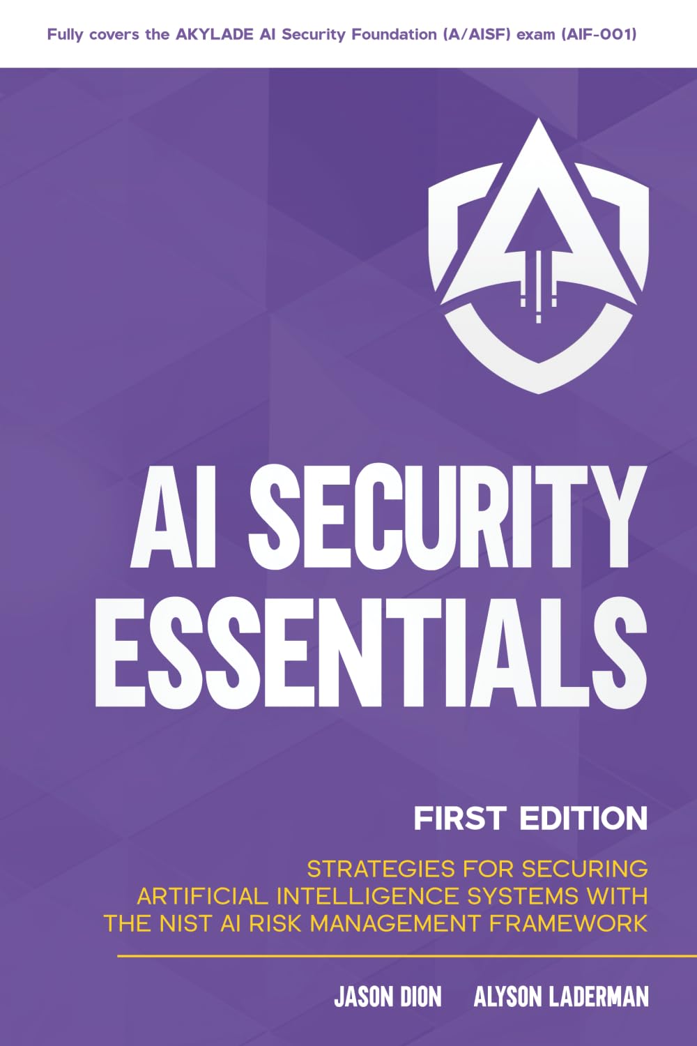 AI Security Essentials: Strategies for Securing Artificial Intelligence Systems with the NIST AI Risk Management Framework (Artificial Intelligence (AI) Security)