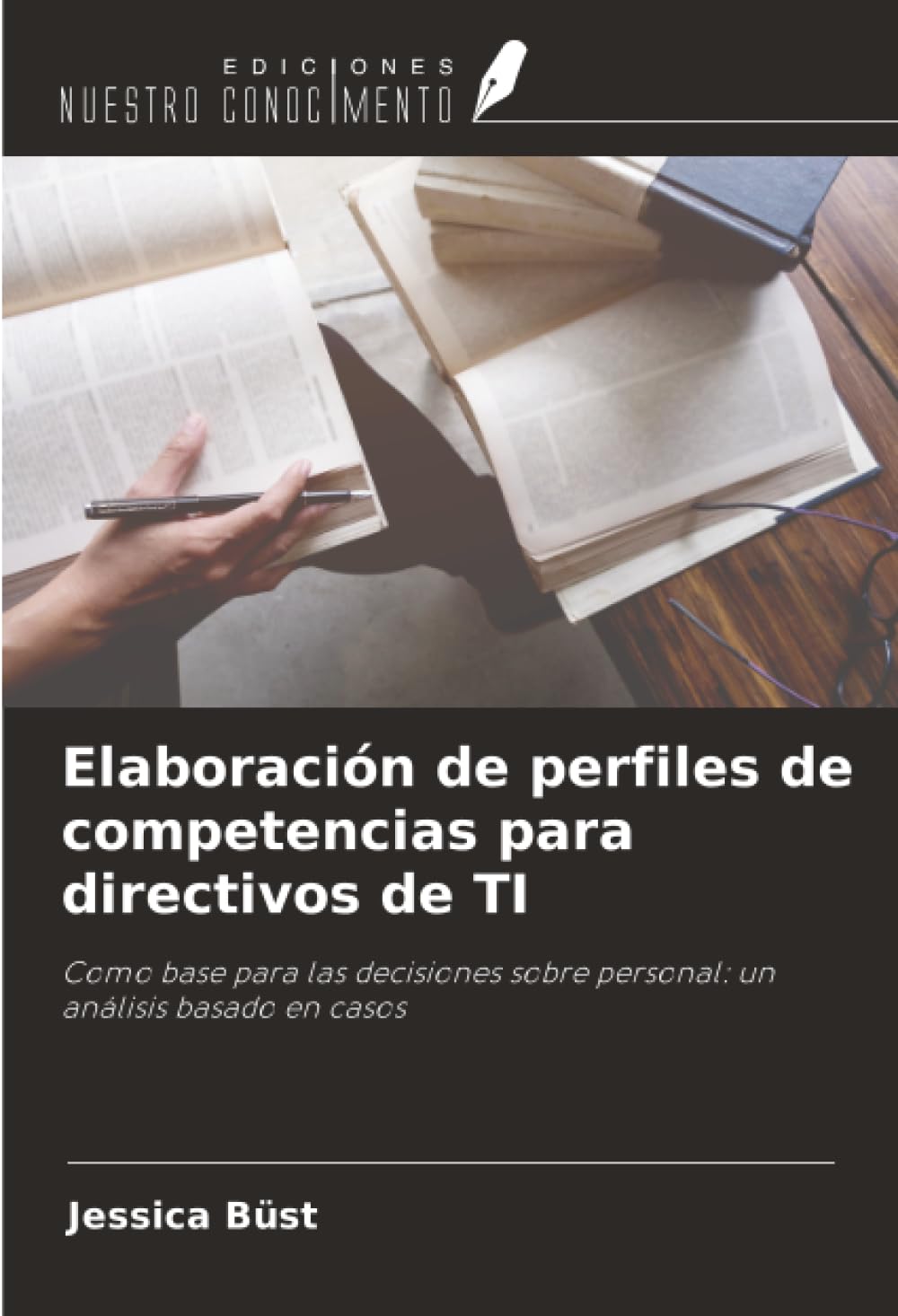 Elaboración de perfiles de competencias para directivos de TI: Como base para las decisiones sobre personal: un análisis basado en casos