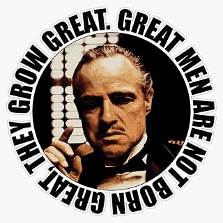 Vito Corleone Quote: Great Men are not Born Great, They Grow Great. Vinyl Bumper Sticker Size 5"