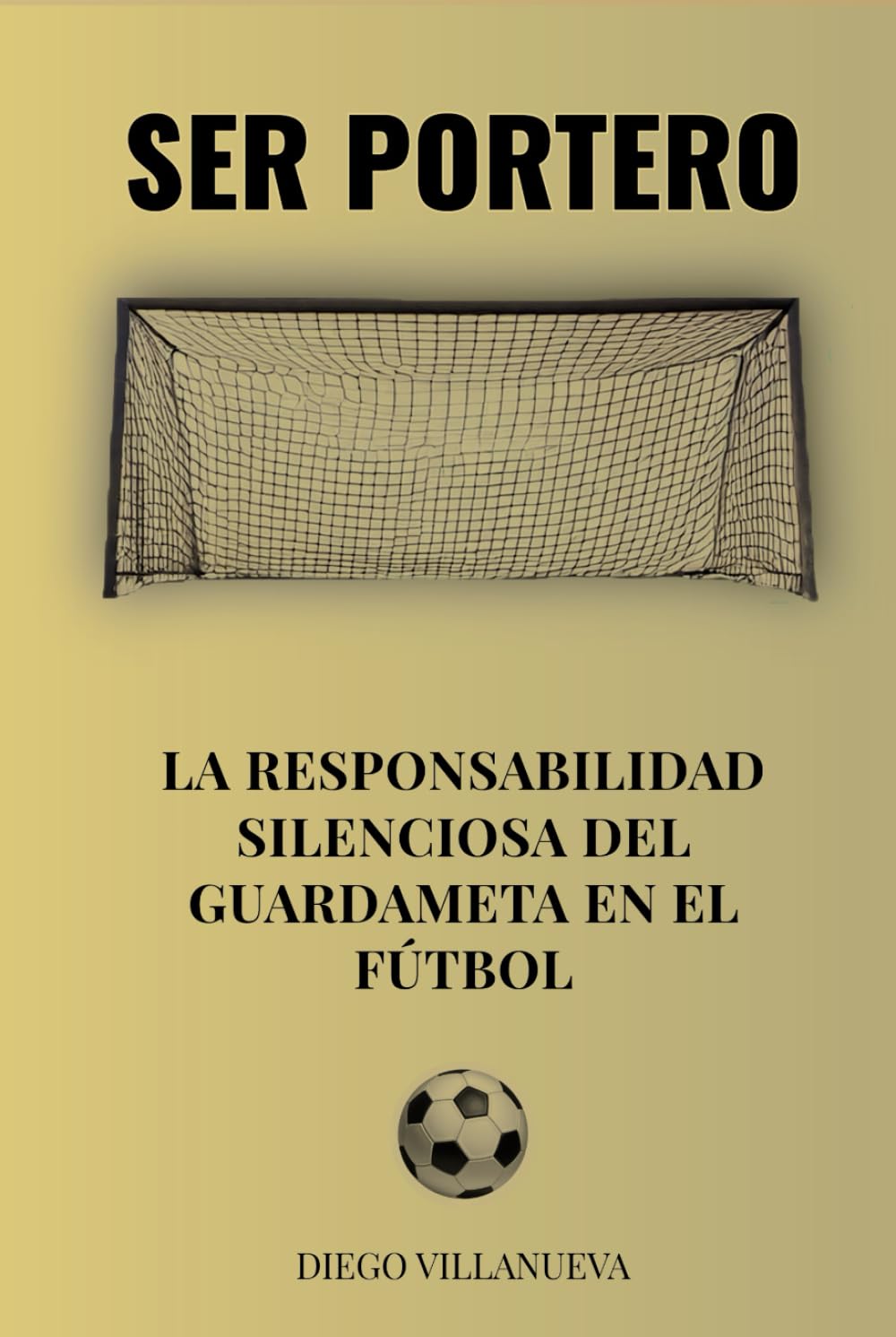 Ser portero: La responsabilidad silenciosa del guardameta en el fútbol