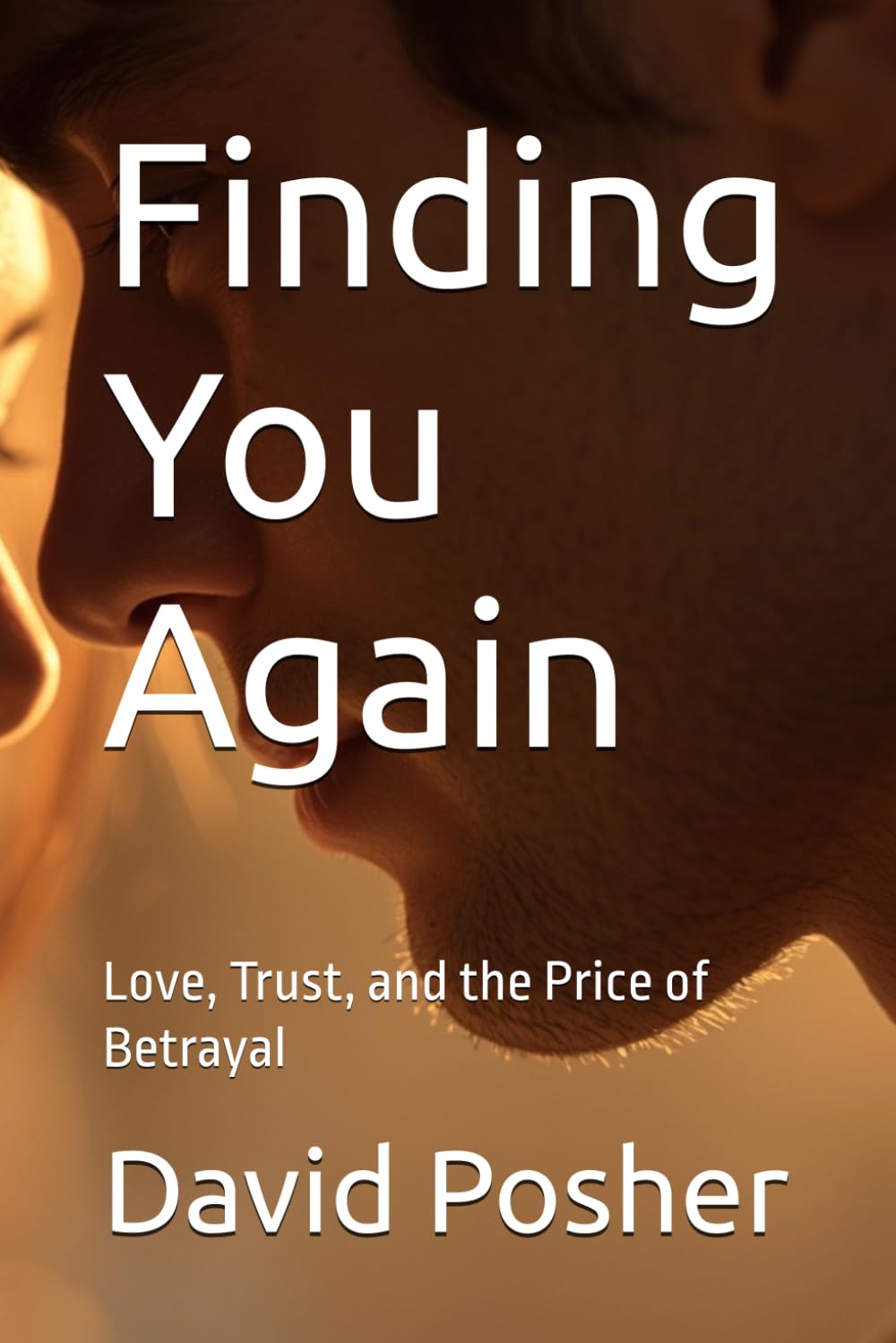 Finding You Again: Love, Trust, and the Price of Betrayal