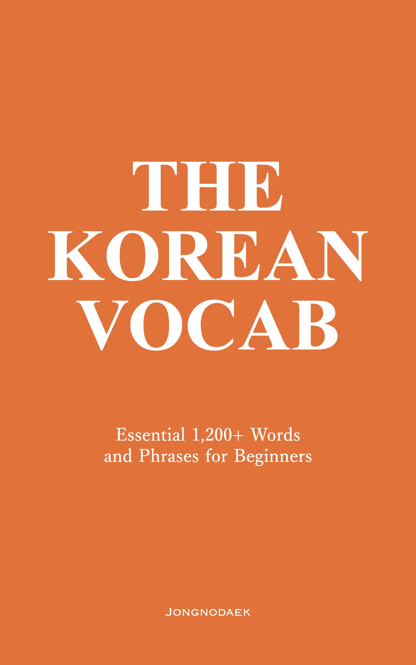 The Korean Vocab: Essential 1,200+ Words and Phrases for Beginners