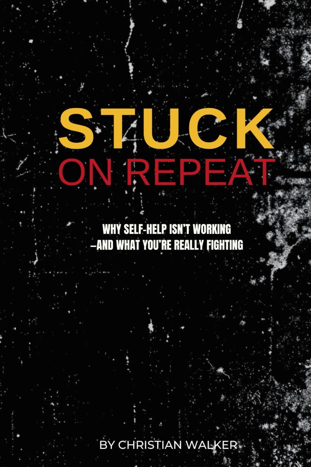 Stuck on Repeat: Why Self-Help Isn’t Working —and What You’re Really Fighting
