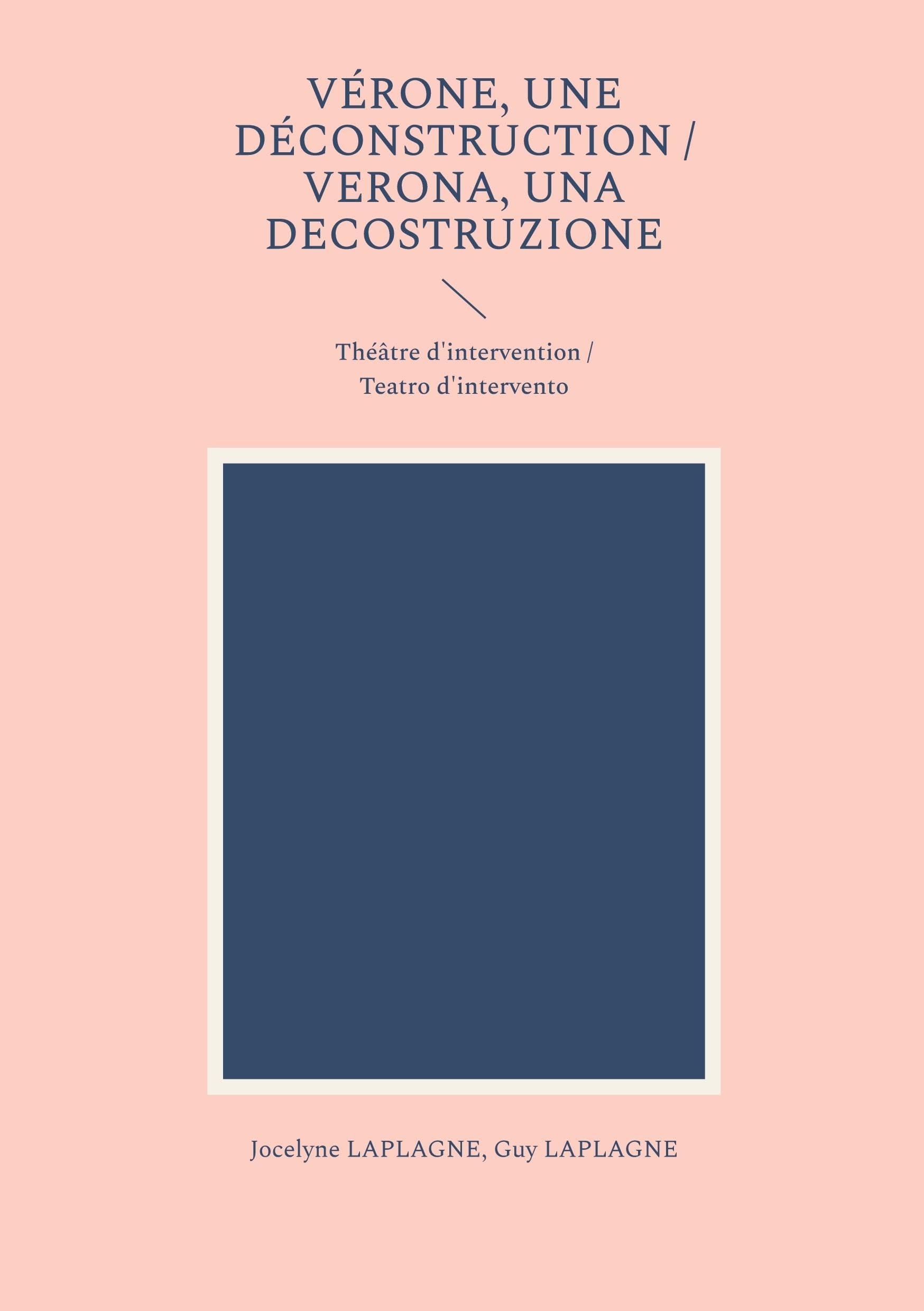 Vérone, une déconstruction / Verona, una decostruzione: Théâtre d'intervention / Teatro d'intervento