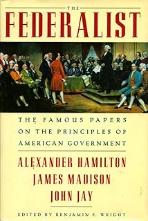 The Federalist The Famous Papers on the Principles of American Government