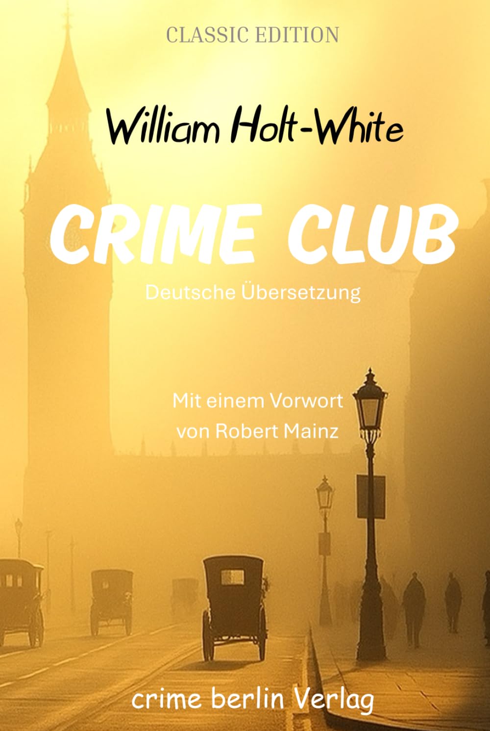 CRIME CLUB (übersetzt und kommentiert): Mit einem Vorwort von Robert Mainz