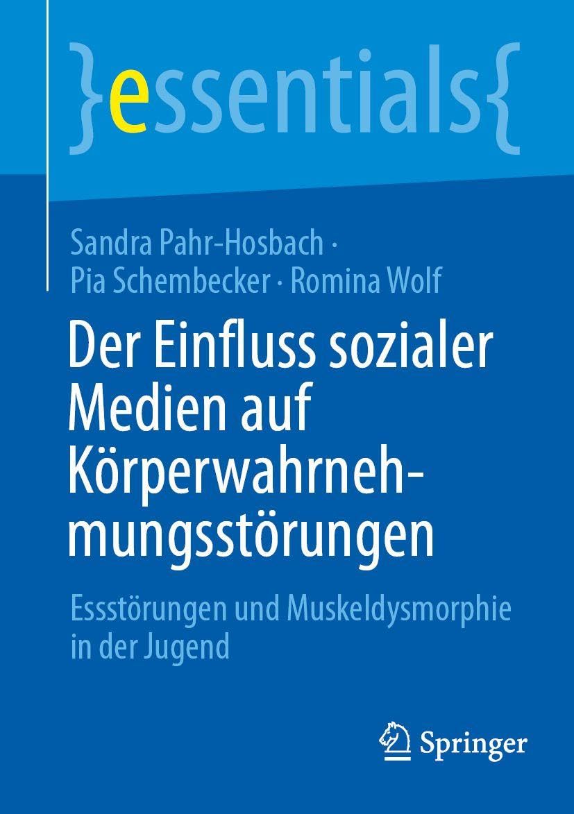 Der Einfluss sozialer Medien auf Körperwahrnehmungsstörungen: Essstörungen und Muskeldysmorphie in der Jugend (essentials)