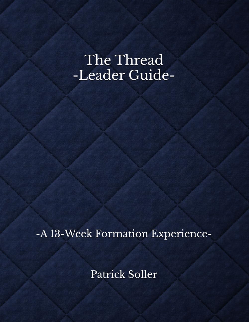 The Thread: Leader Guide for Small Group Formation