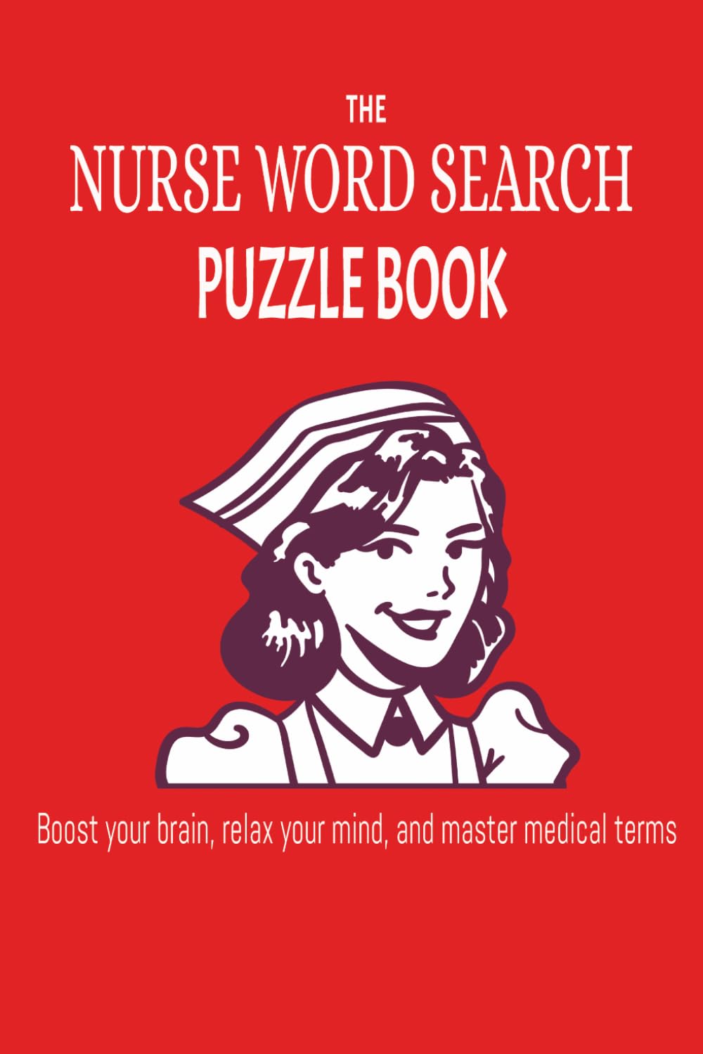 The Nurse Word Search Puzzle Book: Nurses and Medical Word Search Puzzle Book | 6x9 inches, 110 pages | 50+ Puzzles | Solutions Included
