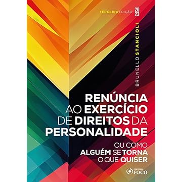 Capa do livro Renúncia ao Exercício de Direitos da Personalidade - 3ª ED - 2023: Ou Como Alguém se Torna o Que Quiser