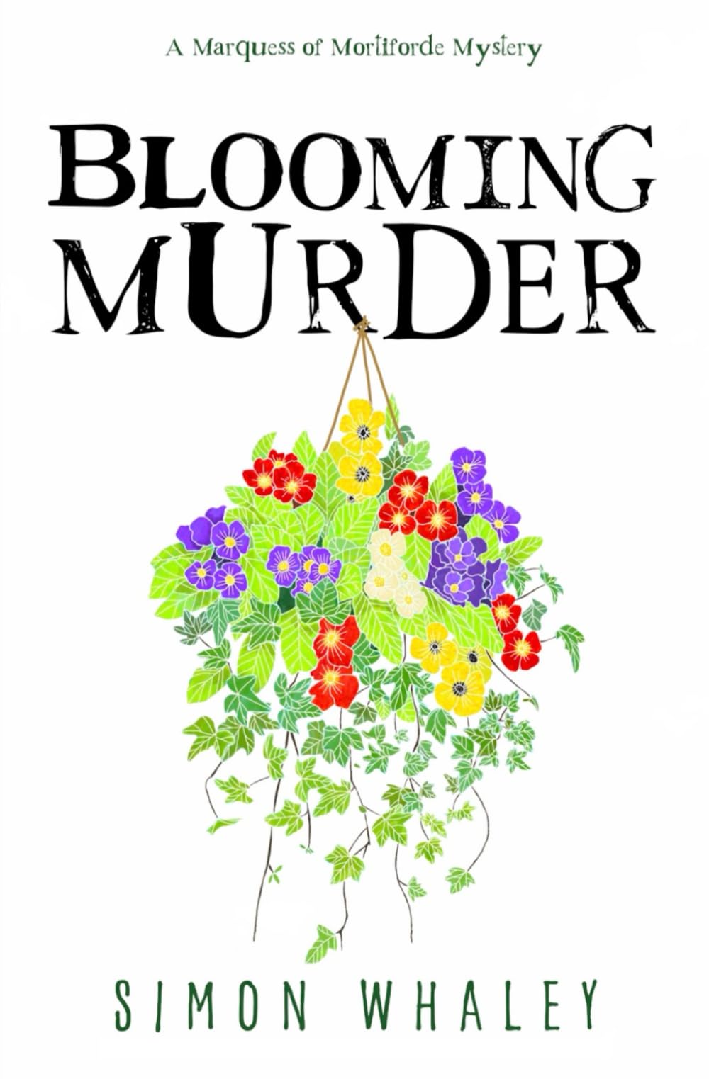 Blooming Murder: 1 (The Marquess of Mortiforde Mysteries)