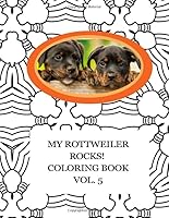 My Rottweiler Rocks! Coloring Book Vol 5 1678966339 Book Cover