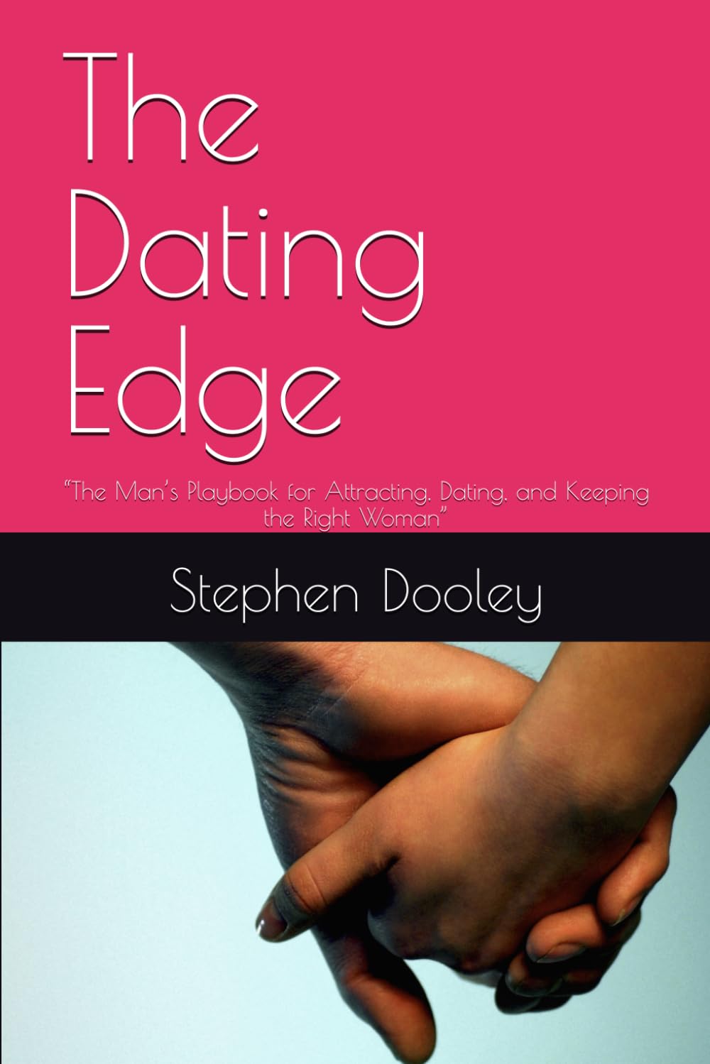 The Dating Edge: “The Man’s Playbook for Attracting, Dating, and Keeping the Right Woman”