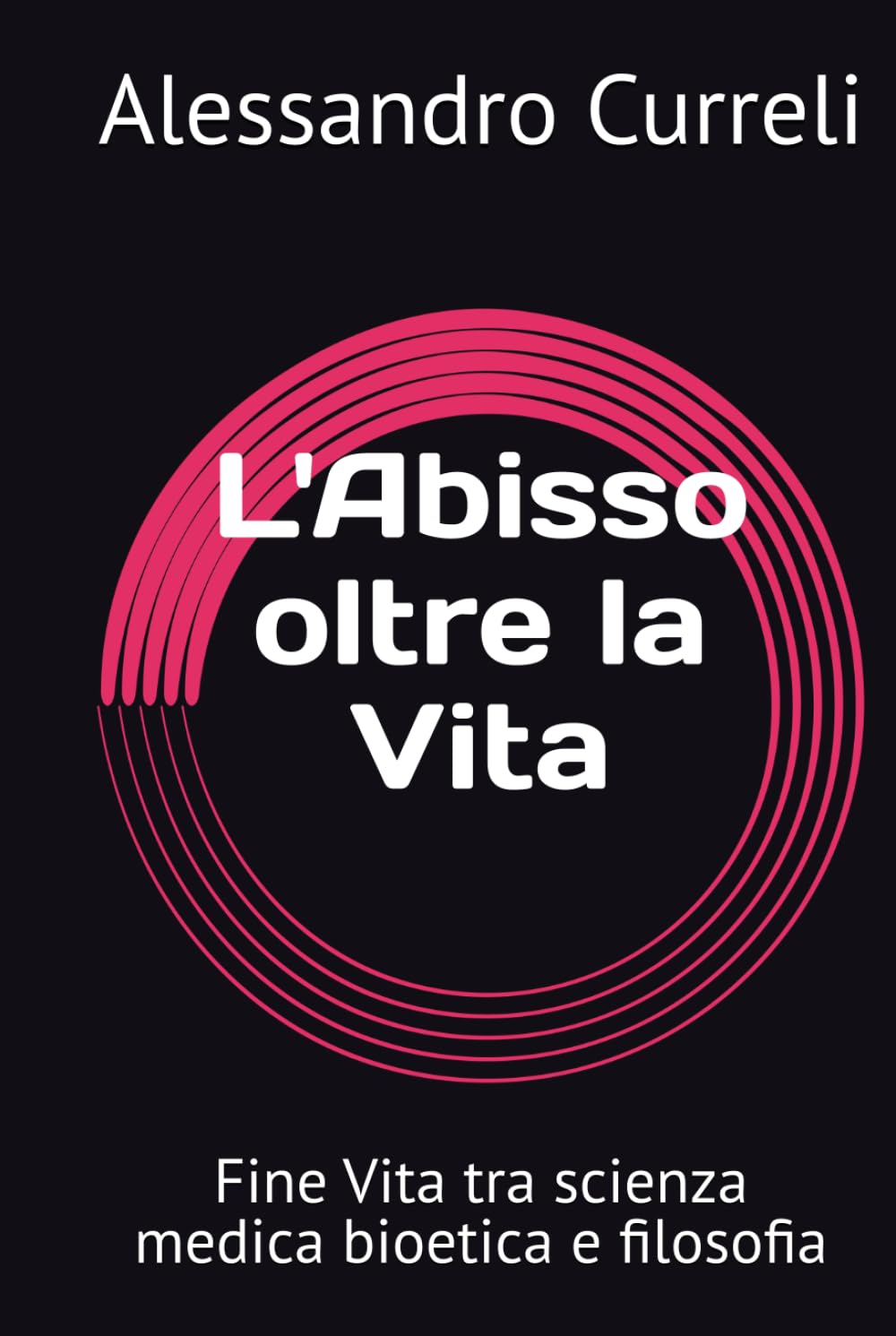 L'Abisso oltre la Vita: Fine Vita tra scienza medica bioetica e filosofia