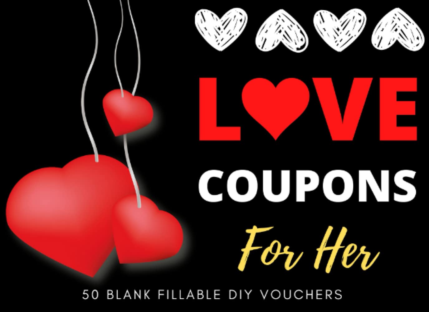 Coupon Book for Her: 50 DIY Blank Coupons Fillable Vouchers For Wife, Girlfriend, Friend, Partner or Lover - Perfect Gift for Valentines Day, Christmas, Anniversary, Birthday or any Occasion