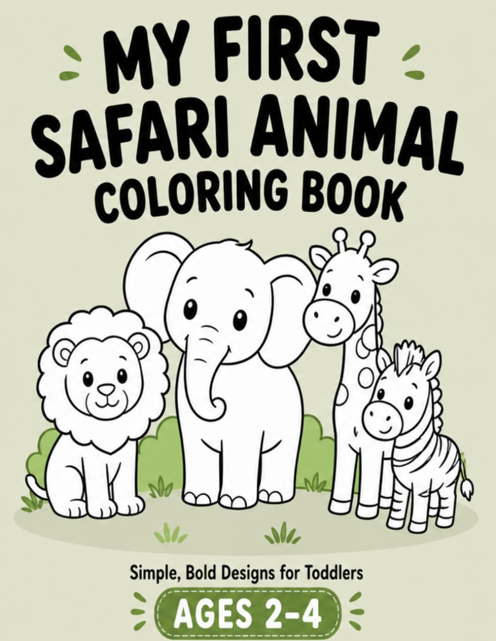 My First Safari Animal Coloring Book: Simple, Bold Designs for Toddlers Ages 2–4 | Easy & Fun Coloring Pages for Little Hands (Little Hands First Coloring)