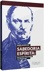 Sabedoria Espírita: Aprendendo a Viver Melhor com Allan Kardec