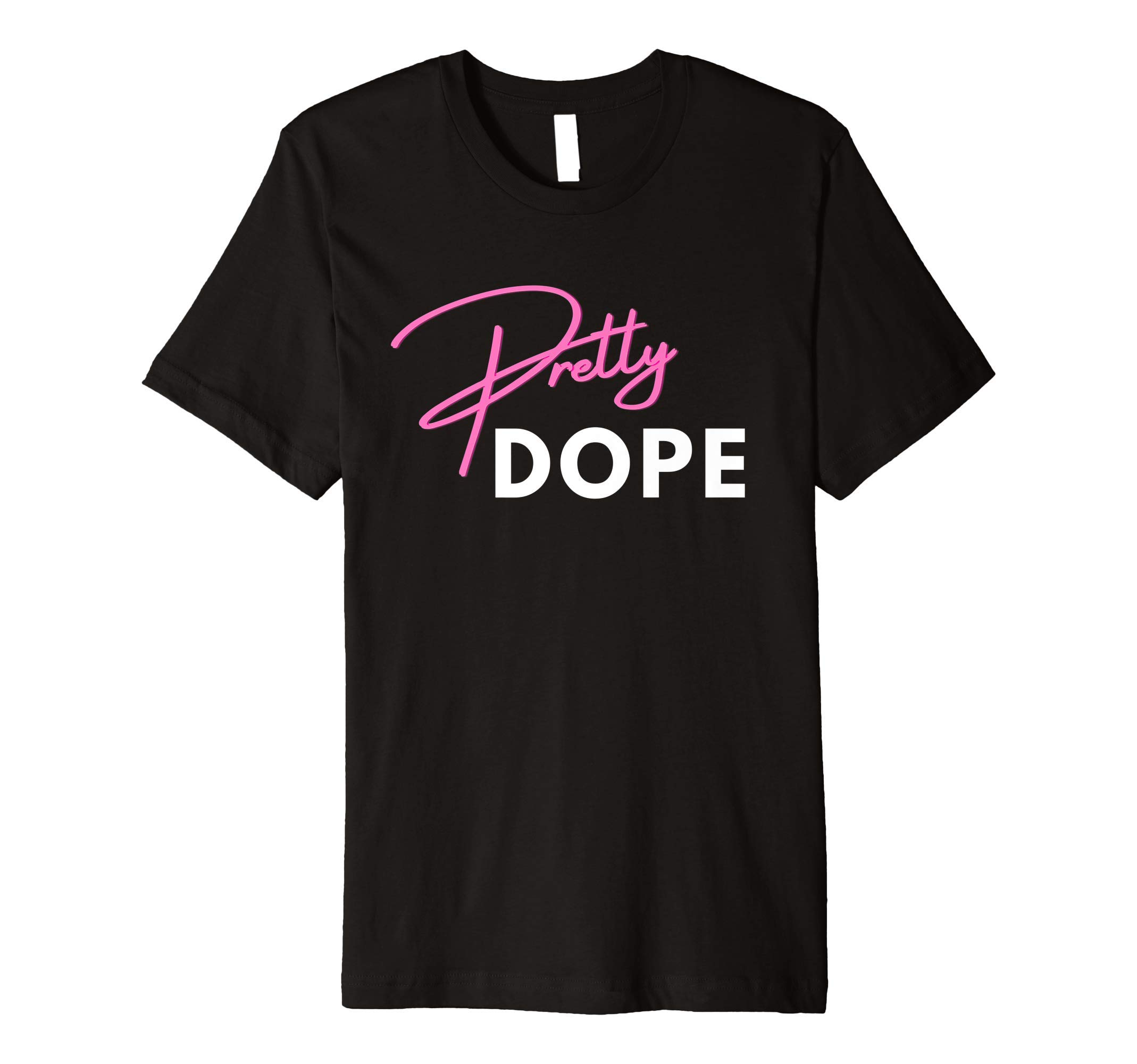 Pretty Dope - Cute Sassy Tee for Adult / Women / Teen Premium T-Shirt