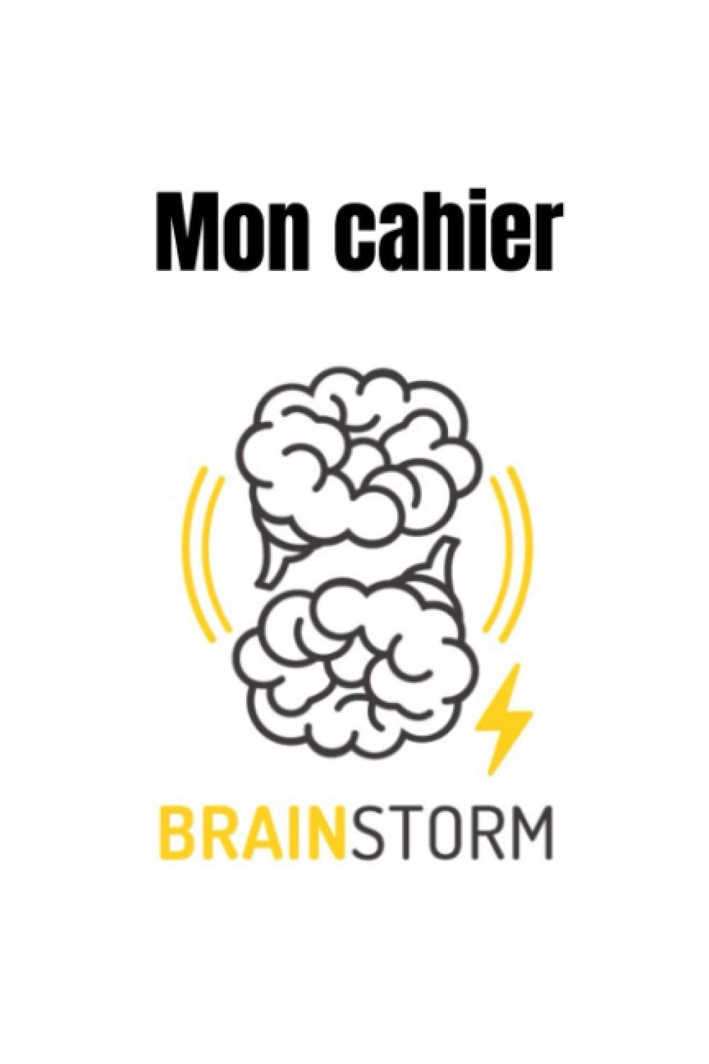 Mon cahier brainstorm: 100 pages à remplir pour noter toutes vos idées