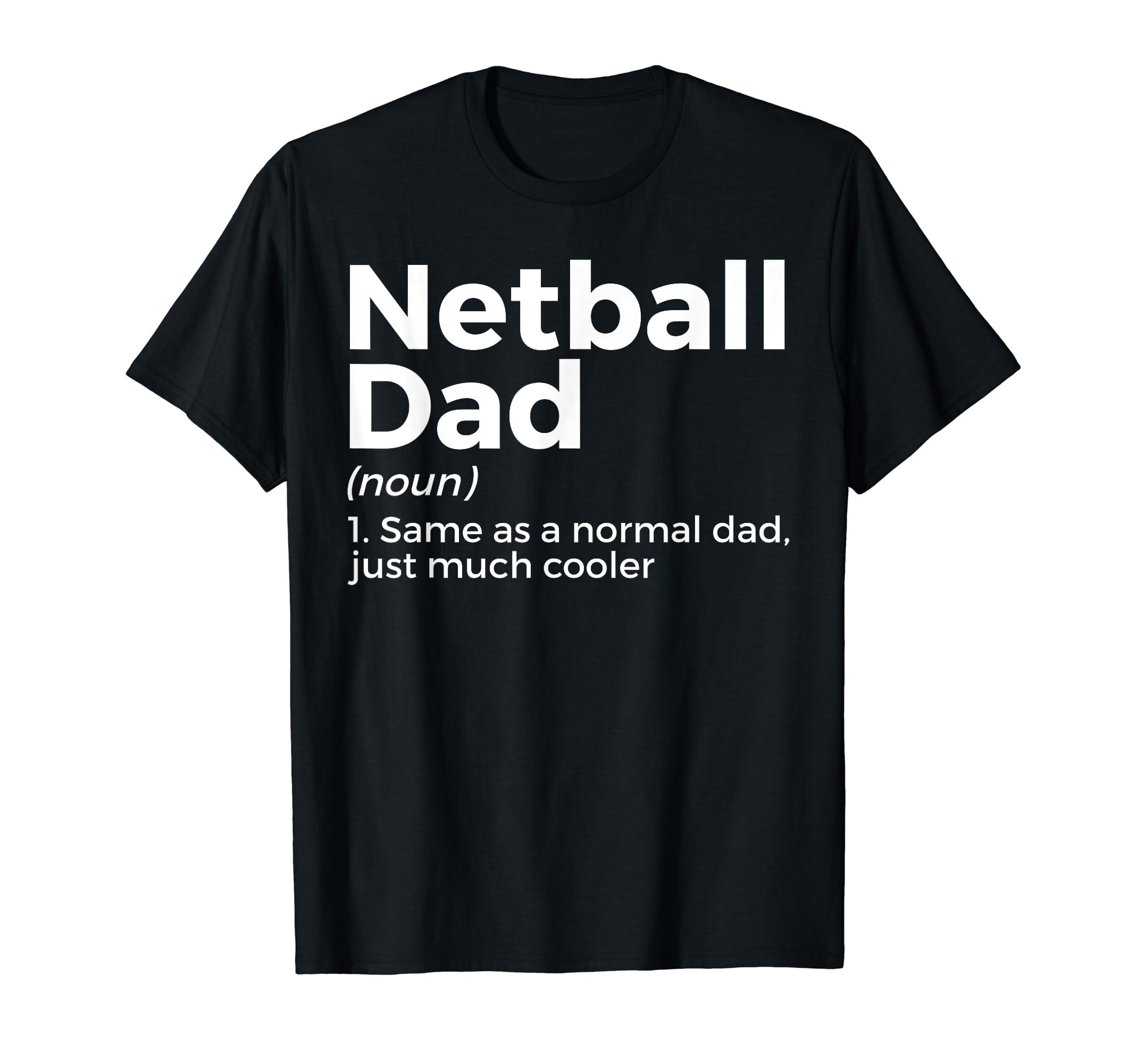 Humorous Netball Dad Definition T-Shirt - Perfect Player Parent Apparel