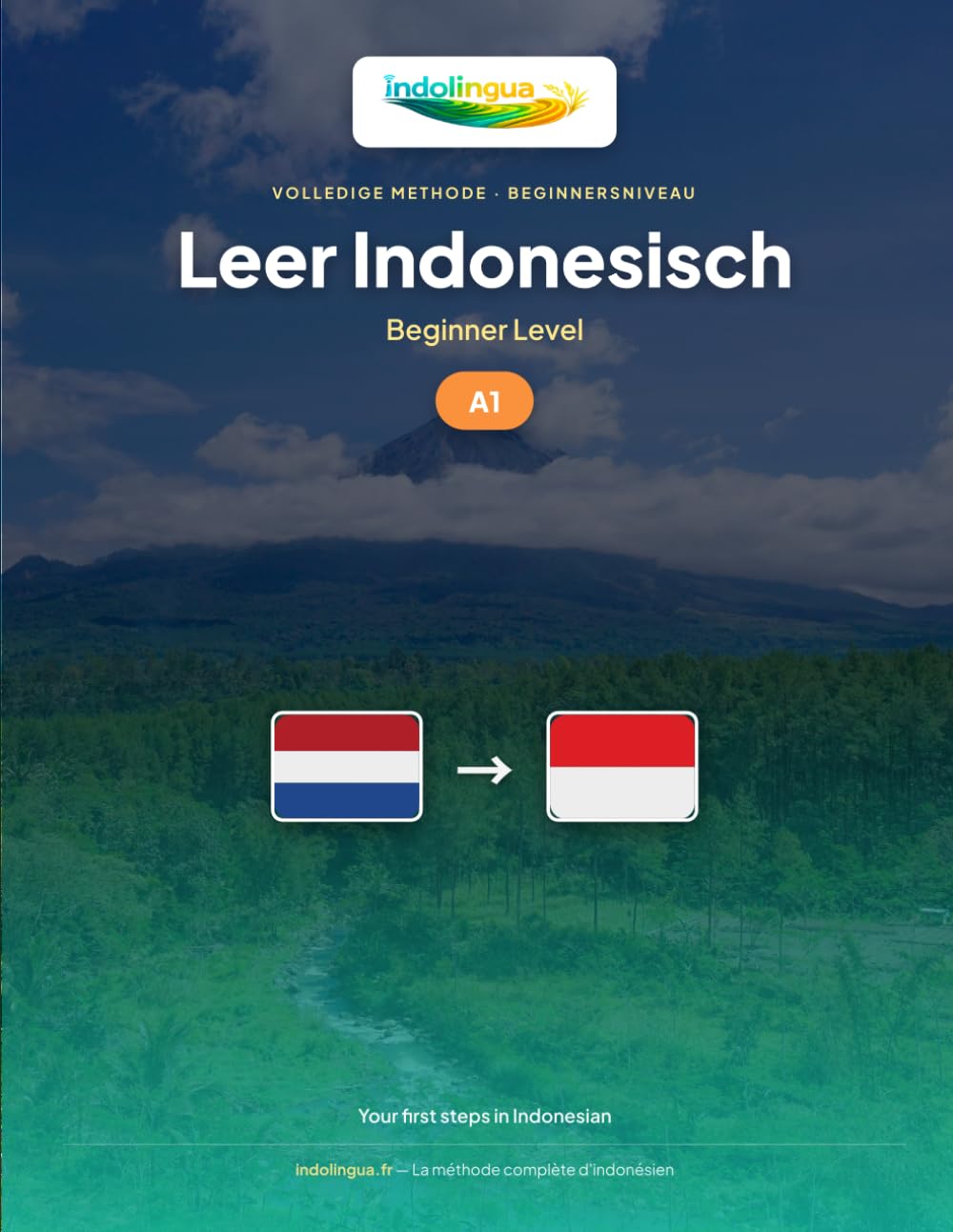 Leer Indonesisch — Niveau A1 Beginner: Volledige methode: 60 geïllustreerde lessen, 1.300 oefeningen, essentiële woordenschat (Leer Indonesisch — IndoLingua Methode)