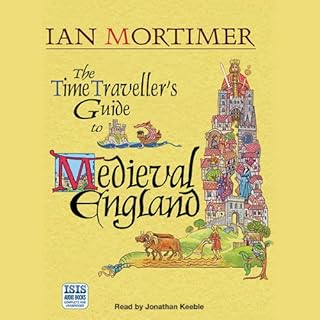 The Time Traveller's Guide to Medieval England Audiobook By Ian Mortimer cover art
