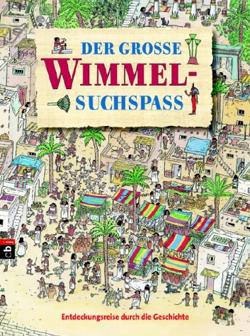Der große Wimmel-Suchspaß: Entdeckungsreise durch die Geschichte Der große Wimmel-Suchspaß: Entdeckungsreise durch die Geschichte