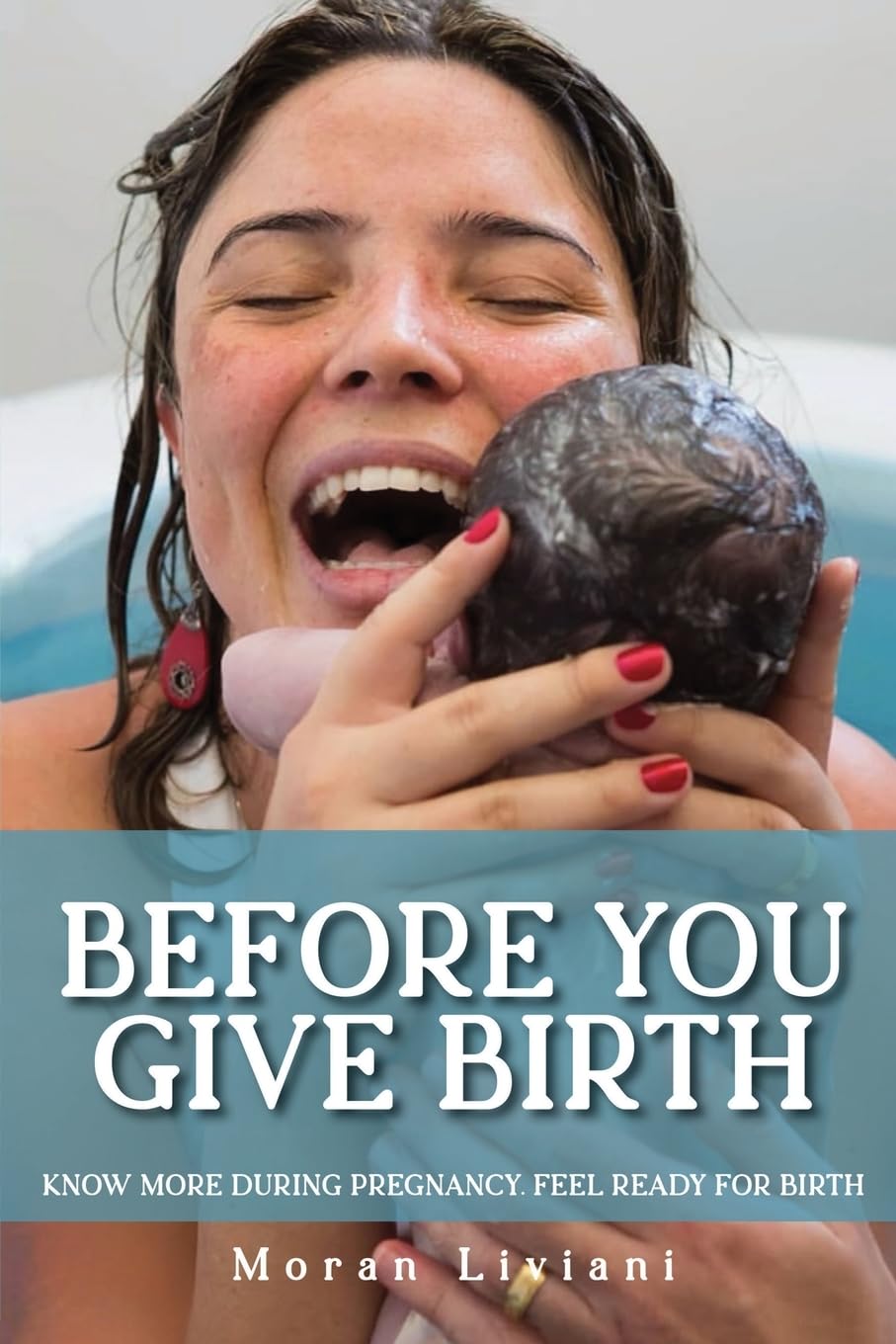 Before You Give Birth: Know More During Pregnancy. Feel Ready for Birth.