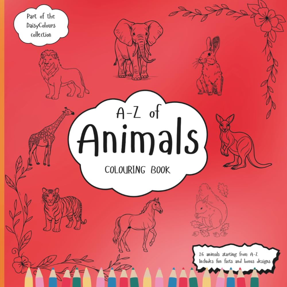 A-Z Of Animals Colouring Book: Education Colouring Pages with Animals and Fun Facts for Children Ages 3-12 (The DaisyColours Collection)
