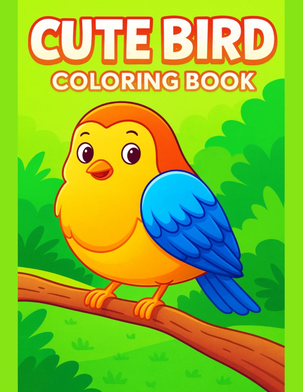 Cute Bird Coloring Book Sweet Feathered Friends for Relaxing Creative Fun: 50 Adorable Flying Companions with Easy Designs and Joyful Nature Moments