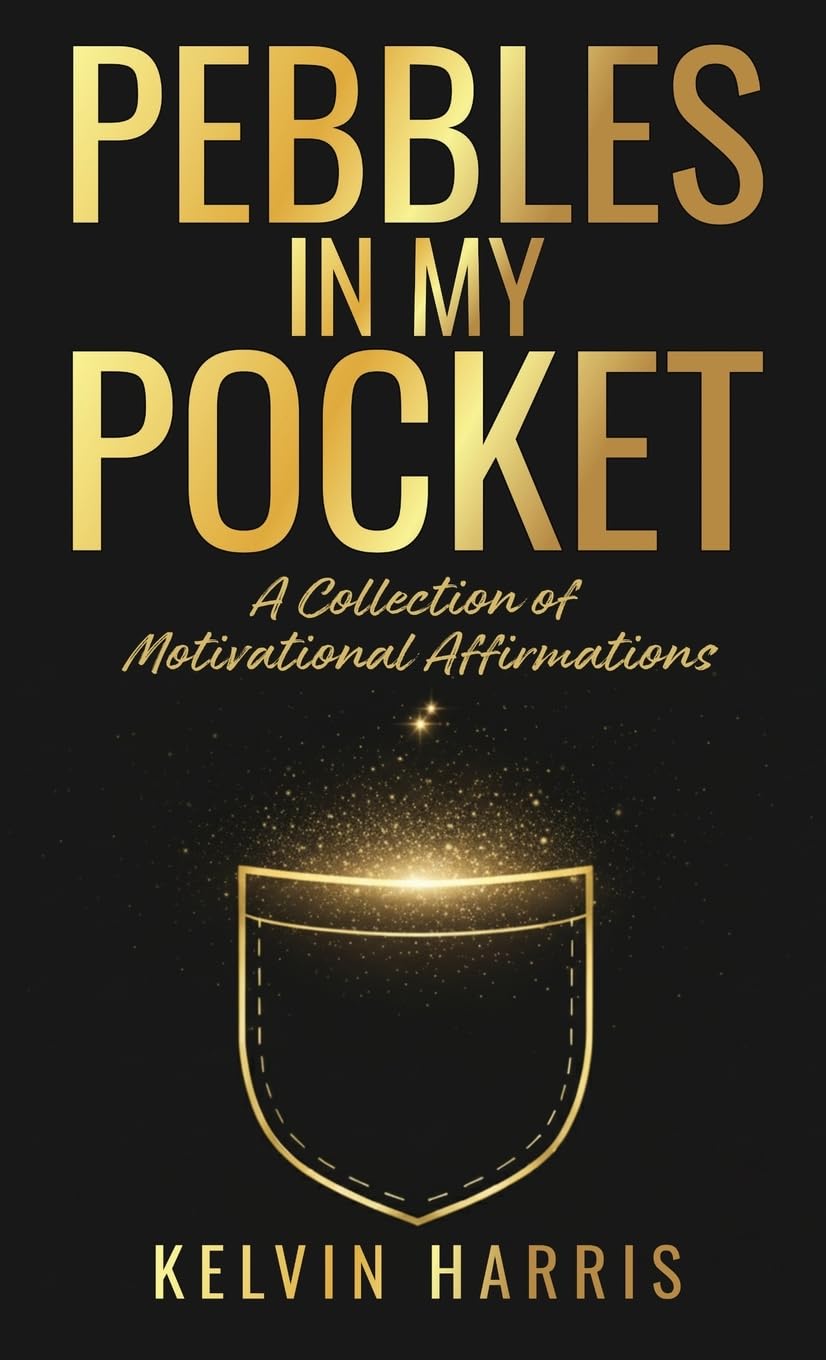Pebbles In My Pocket: A Collection of Motivational Affirmations