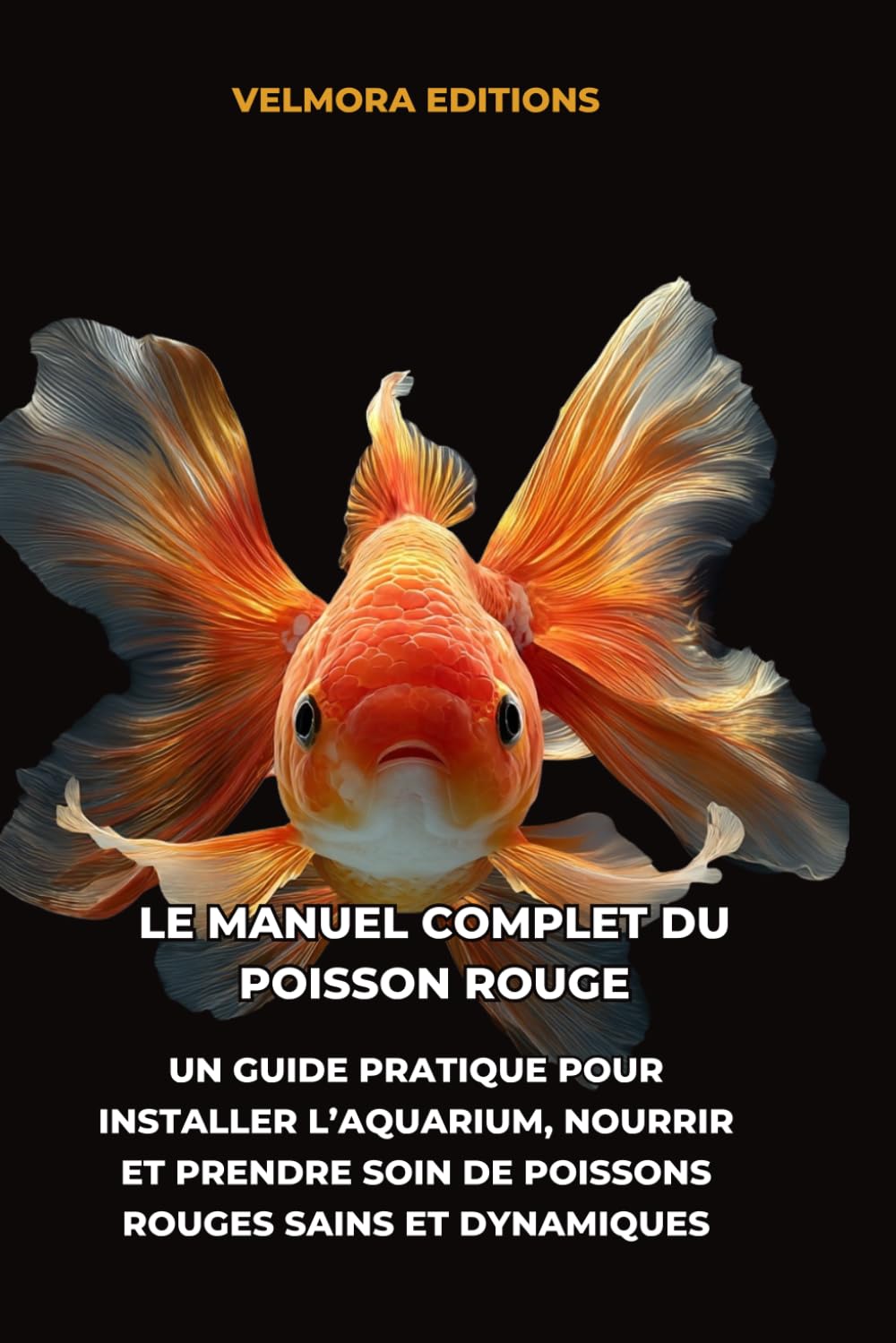 Le Manuel Complet du Poisson Rouge: Un Guide Pratique pour Installer l’Aquarium, Nourrir et Prendre Soin de Poissons Rouges Sains et Dynamiques