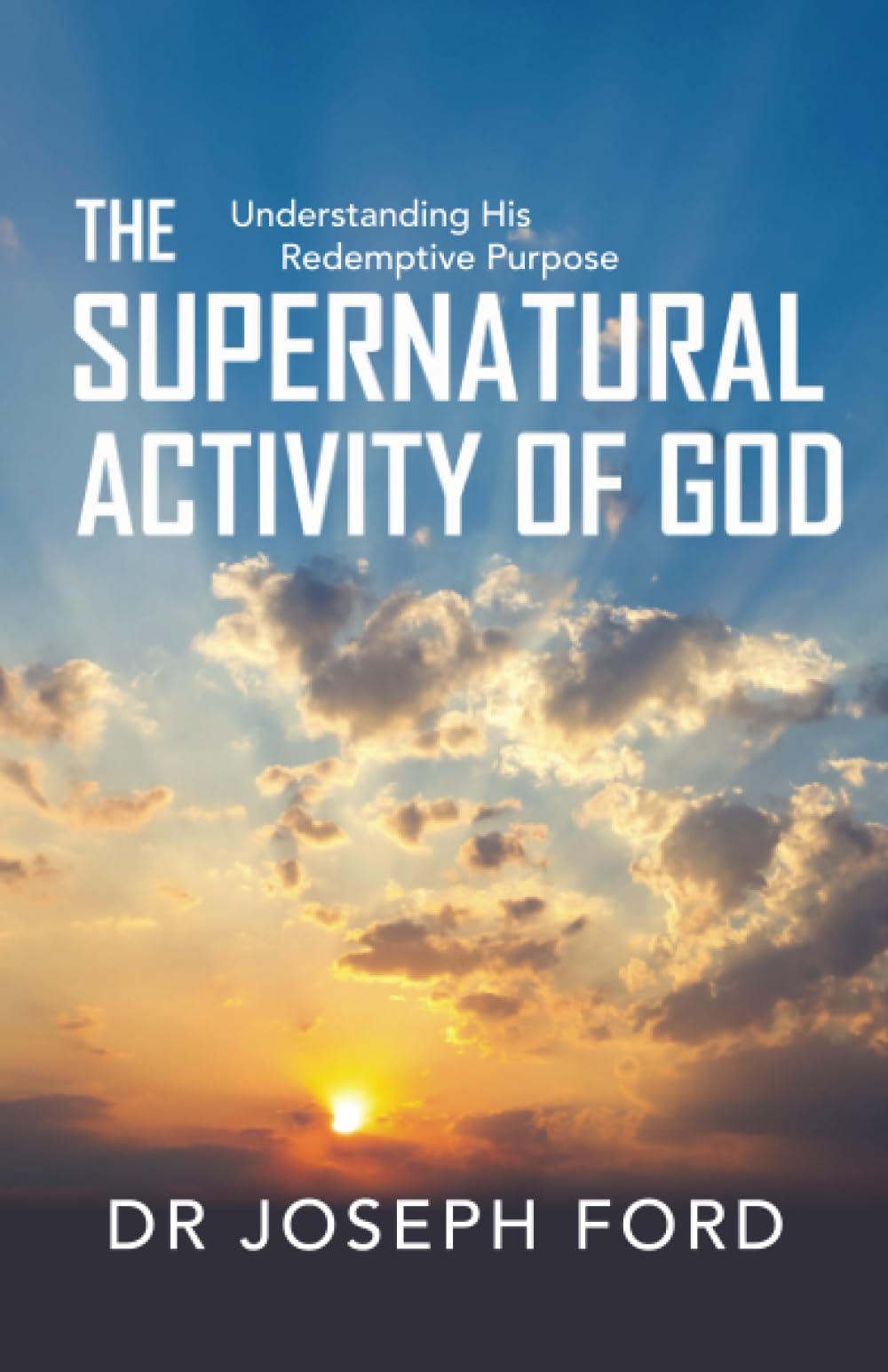 The Supernatural Activity of God: Understanding His Redemptive Purpose