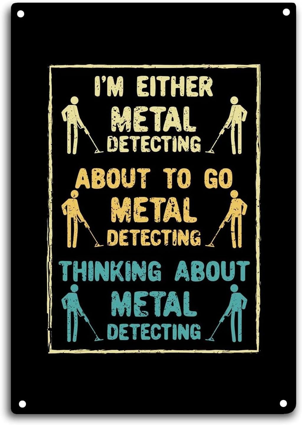 Metal Tin Signs Vintage Funny I'm Either Metal Detecting About to Go Metal Detecting Vintage Cute Metal Sign Gift Bedroom Retro Novelty Cafe Store Tin Signs 8x12 Inch Garage