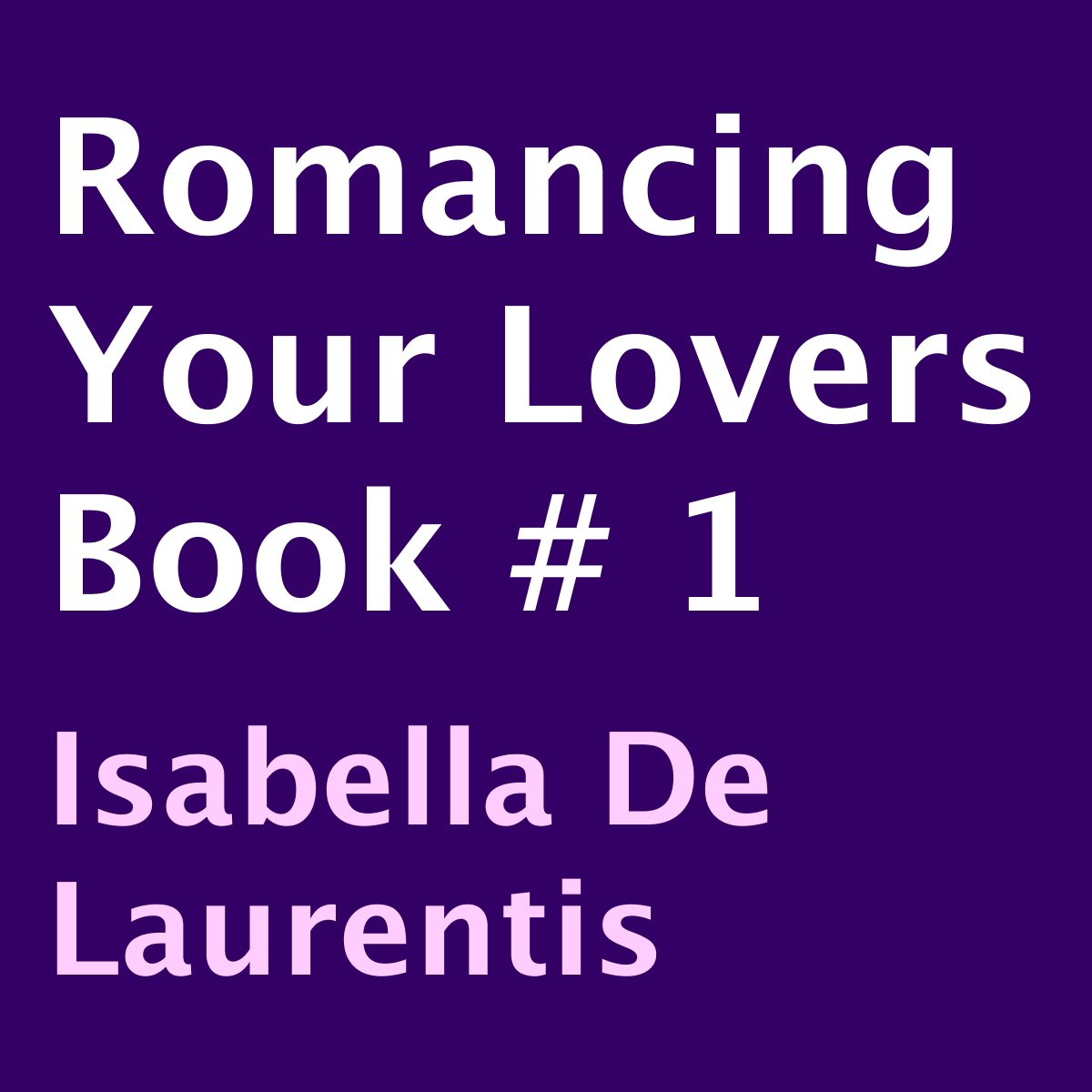 Romancing Your Lovers, Book 1