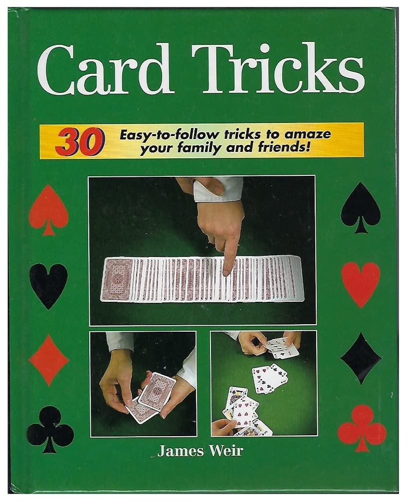 Card Tricks: 30 Easy-to-follow Tricks to Amaze Your Family and Friends [Hardcover] James Weir
