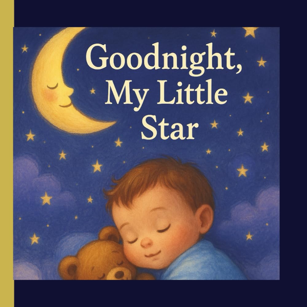 Goodnight, My Little Star: A Bedtime Book for Babies and Parents