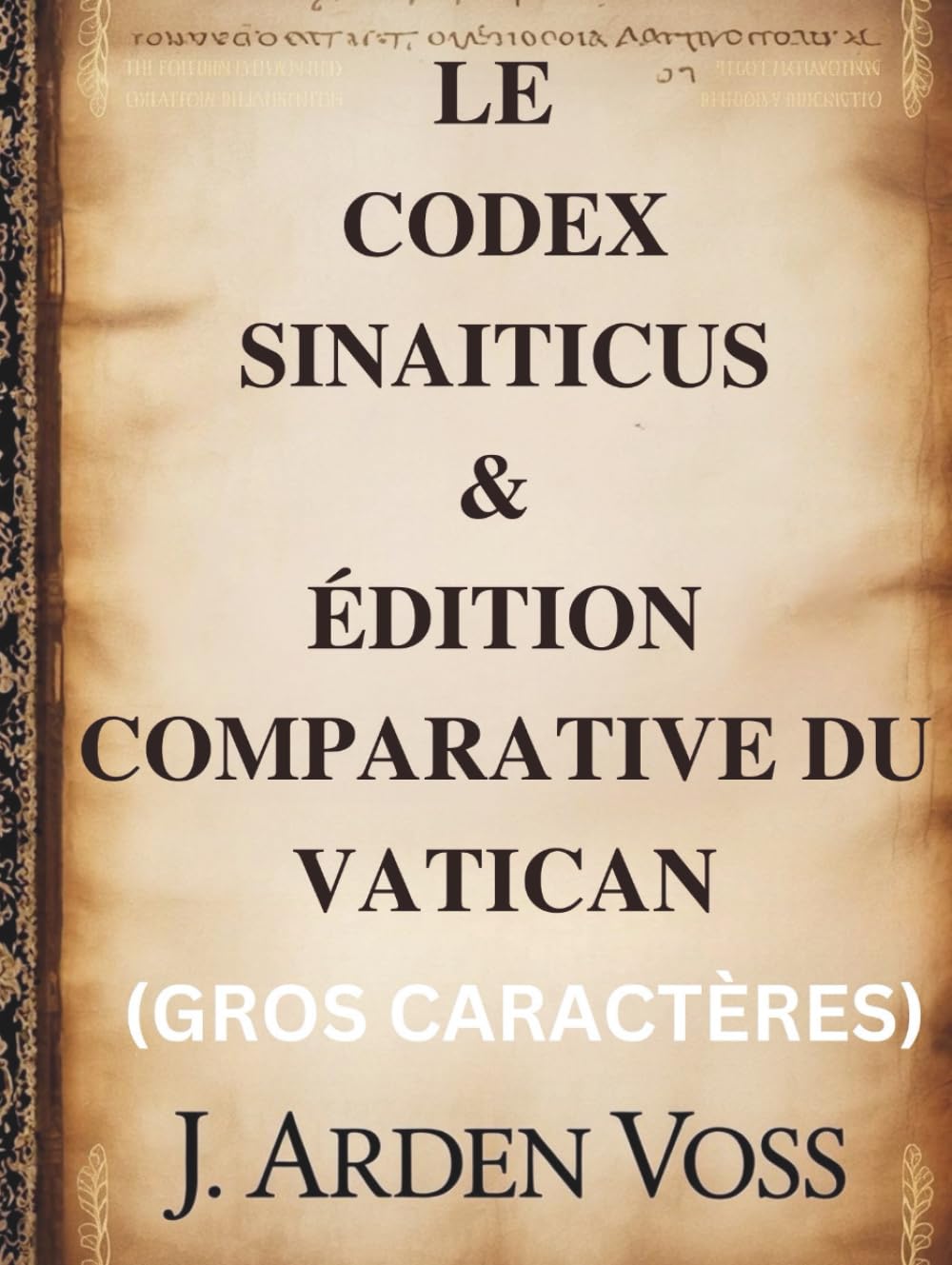 LE CODEX SINAITICUS & ÉDITION COMPARATIVE DU VATICAN (GROS CARACTÈRES): Variations textuelles et versets perdus dans les anciens manuscrits bibliques ... contexte historique et commentaire en regard