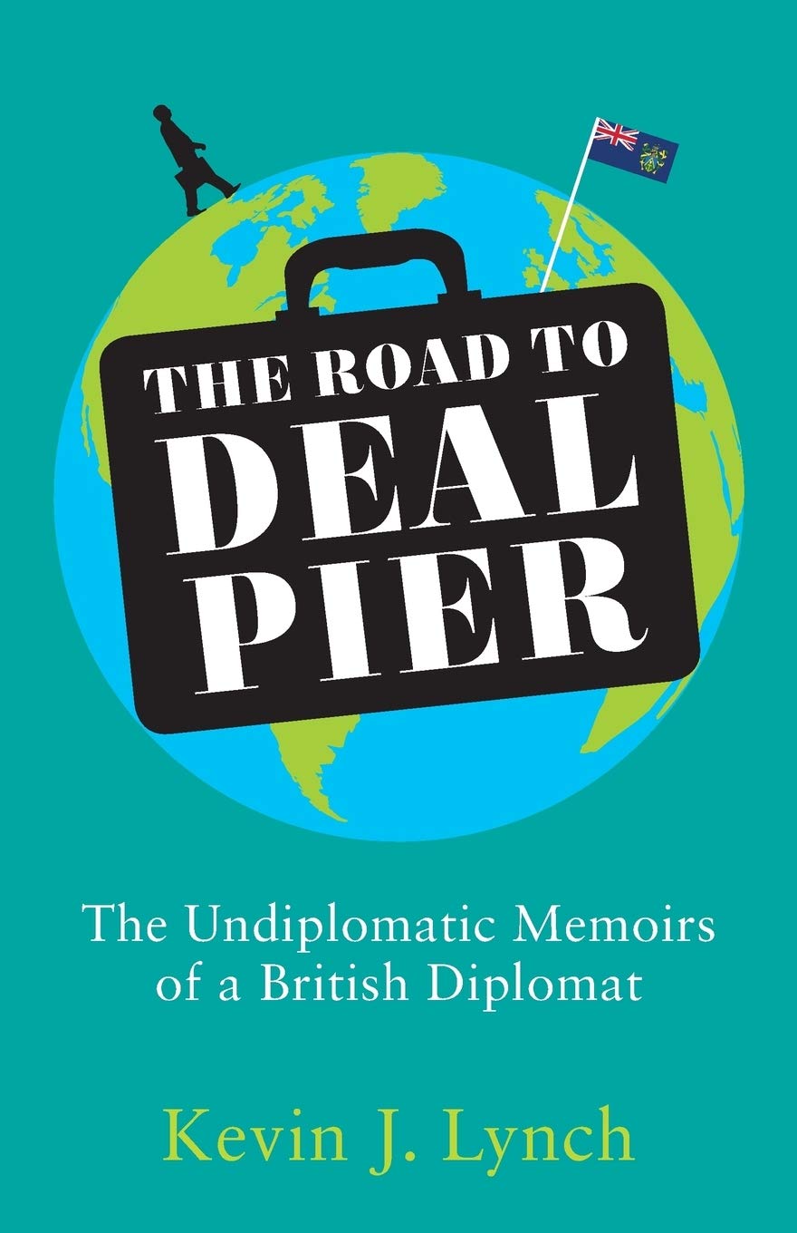 The Road to Deal Pier: The Undiplomatic Memoirs of a British Diplomat