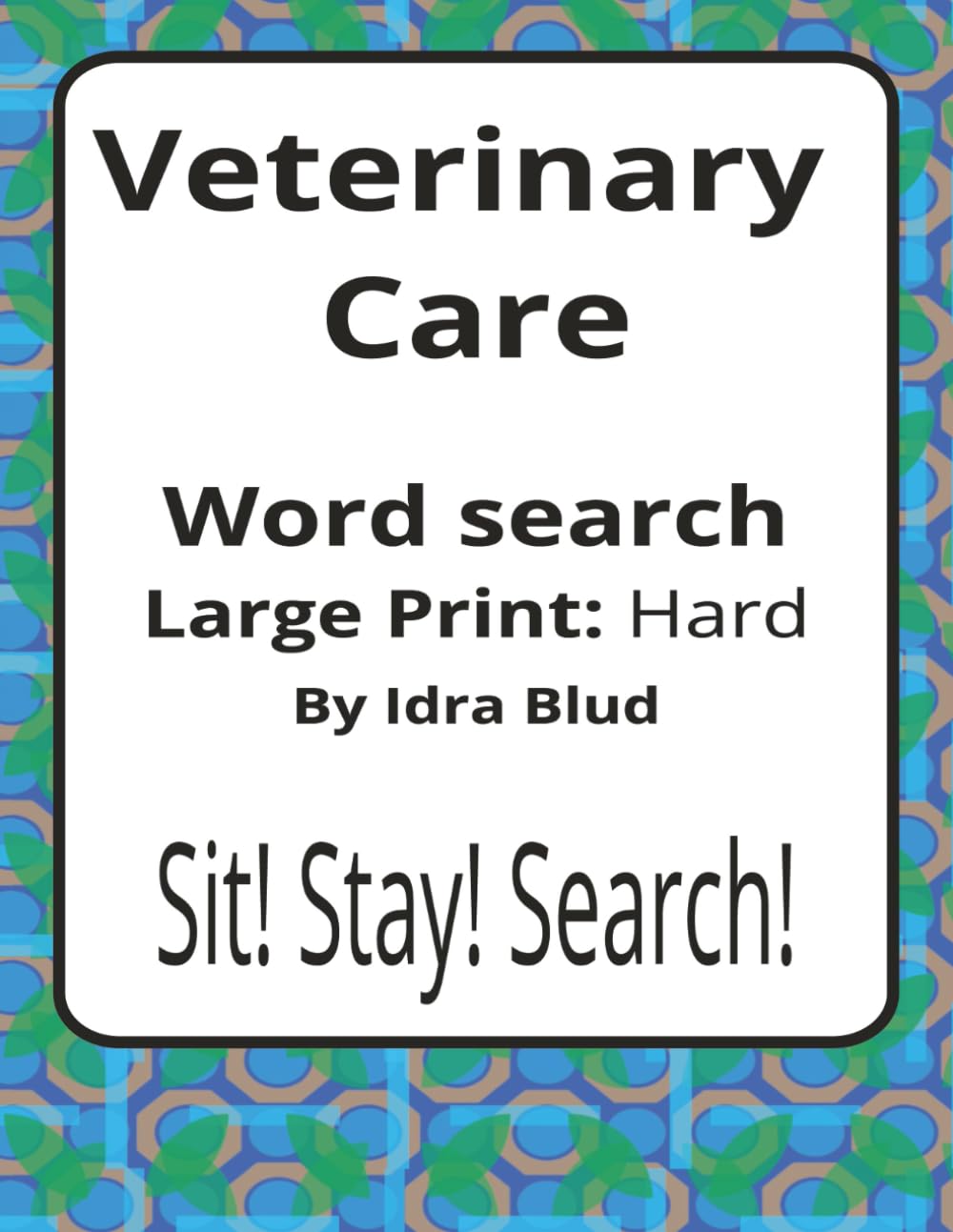 Veterinary Care Large Print Word Search Puzzle Book: Veterinary Care Word Searches with Large Print about Vet Nursing, Clinic Life, Wildlife Rescue ... Presents: Worklife Series by Idra Blud)