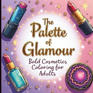 The Palette of Glamour: Bold Cosmetics Coloring for Adults: Immerse yourself in a vast world of glamour, from celestial highlighters and art deco lipsticks to alchemist's serums and geode compacts