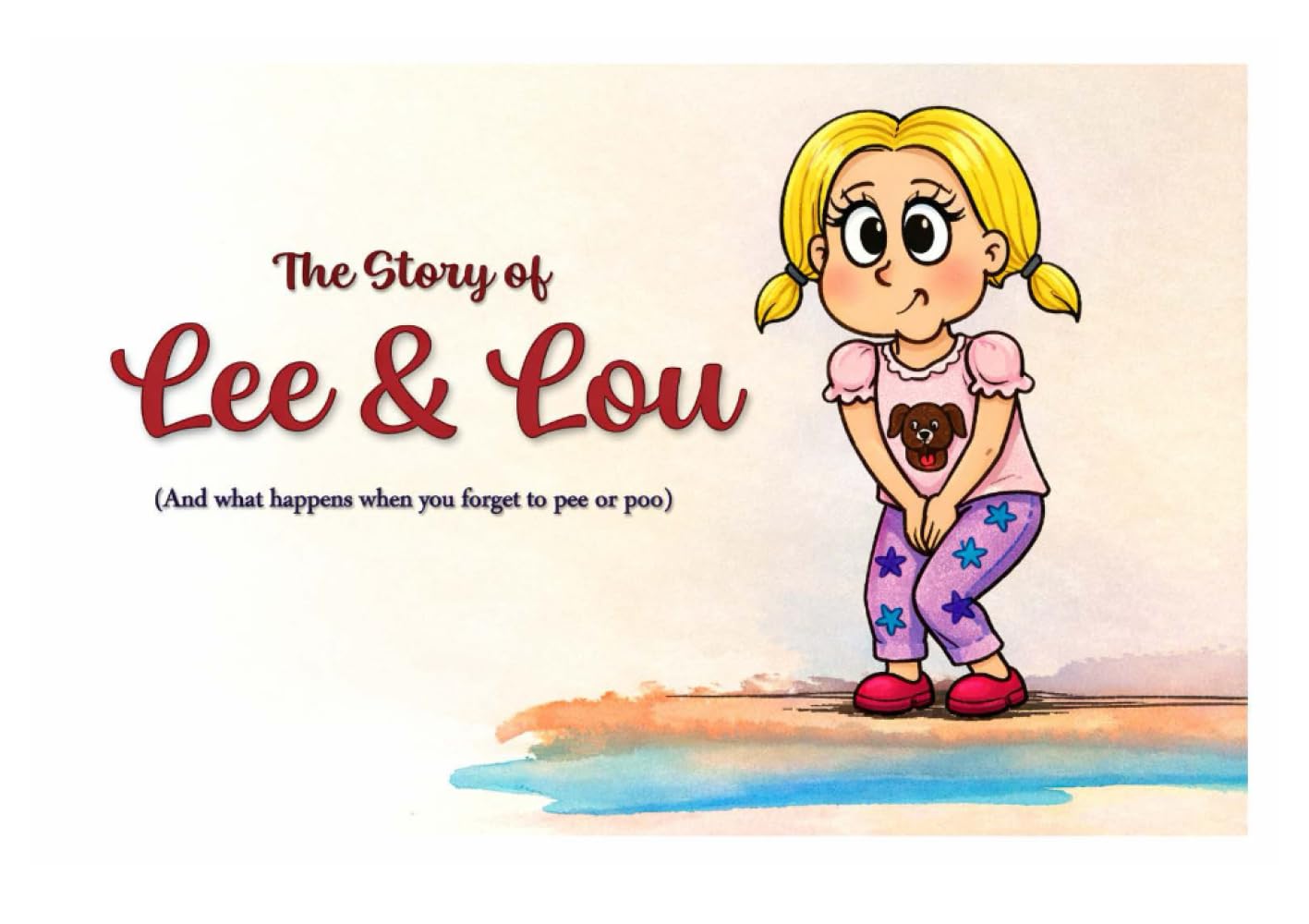 The Story of Lee and Lou: (And what happens when you forget to pee or poo)