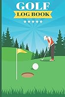 Vista 1 de Golf Log Book Golfing Notebook Journal to Track your Golf Scores and Stats to Analyze & Improve your Performance Ideal Gift for Beginners and