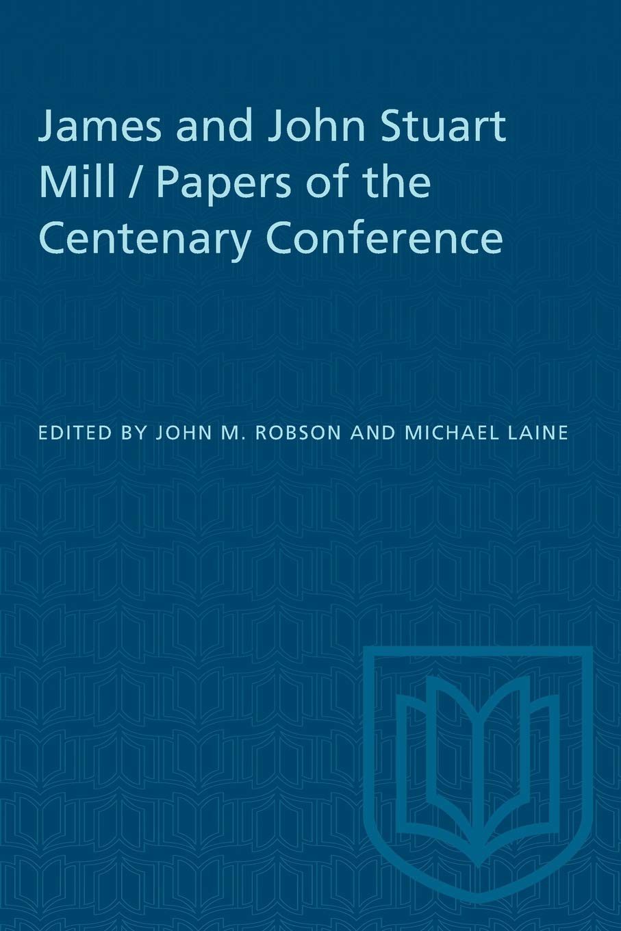 James and John Stuart Mill / Papers of the Centenary Conference (Heritage)