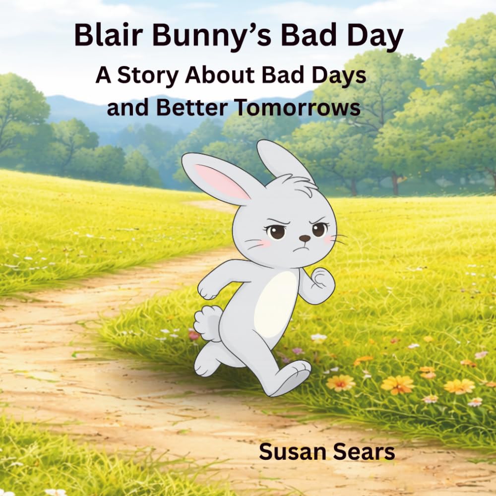 Blair Bunny’s Bad Day: A Story About Bad Days and Better Tomorrows (Blair Bunny's Adventures)